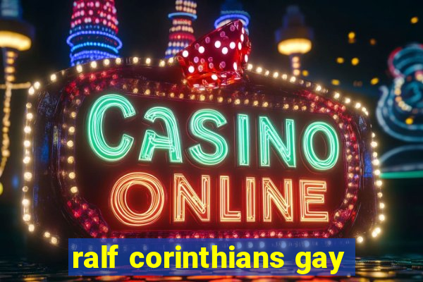 ralf corinthians gay