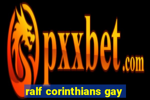 ralf corinthians gay