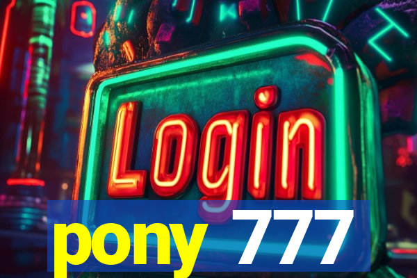 pony 777