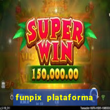 funpix plataforma de jogos