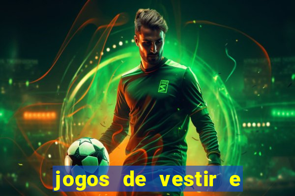 jogos de vestir e maquiar e arrumar o cabelo