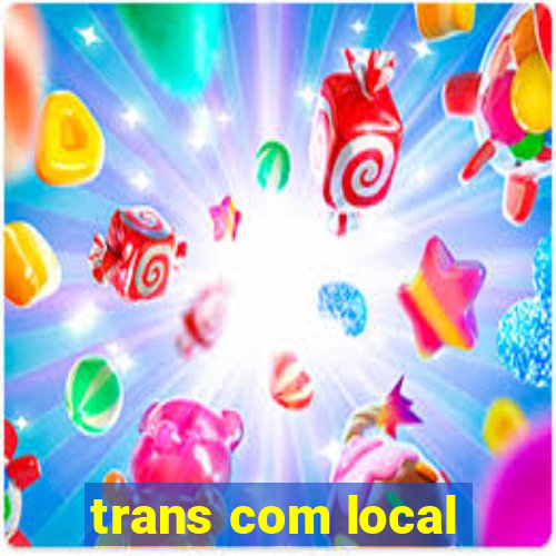 trans com local