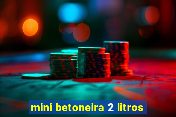 mini betoneira 2 litros