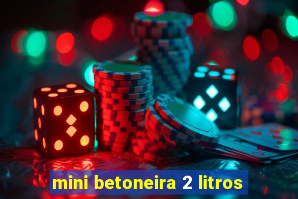 mini betoneira 2 litros