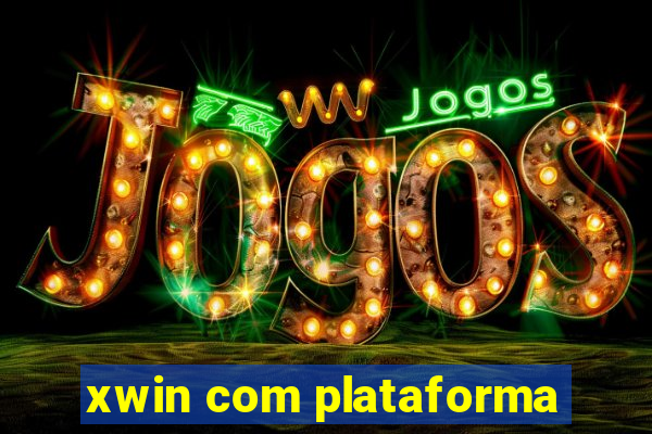 xwin com plataforma