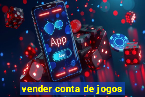 vender conta de jogos