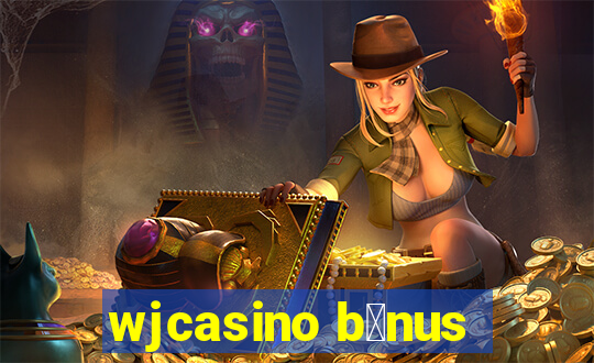 wjcasino b么nus