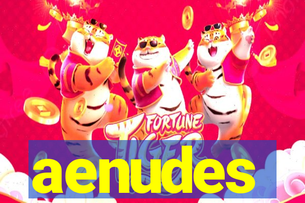 aenudes