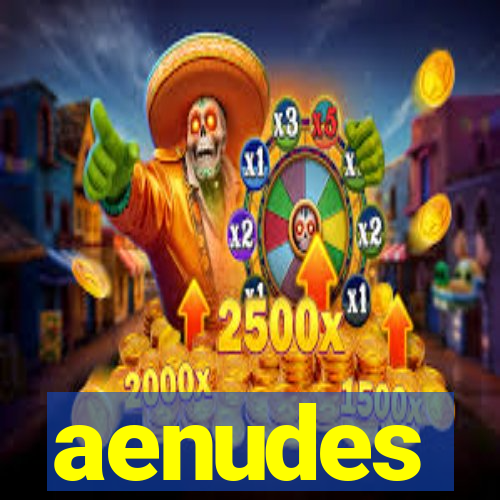 aenudes