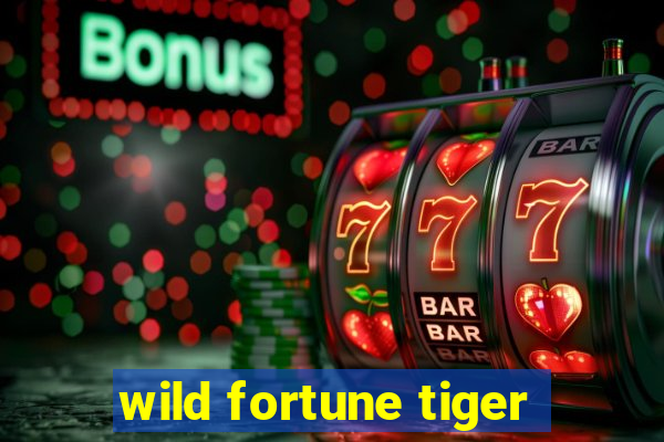 wild fortune tiger