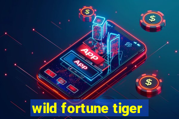 wild fortune tiger