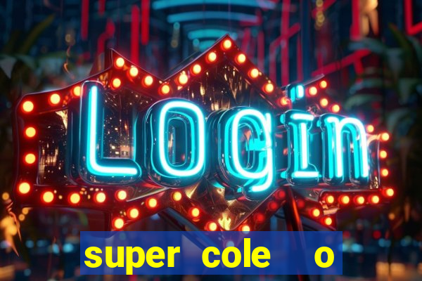 super cole  o 7784 jogos download