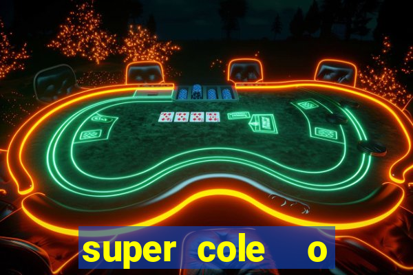 super cole  o 7784 jogos download