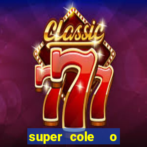 super cole  o 7784 jogos download