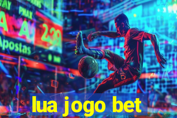 lua jogo bet