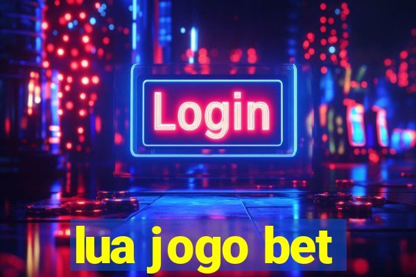 lua jogo bet