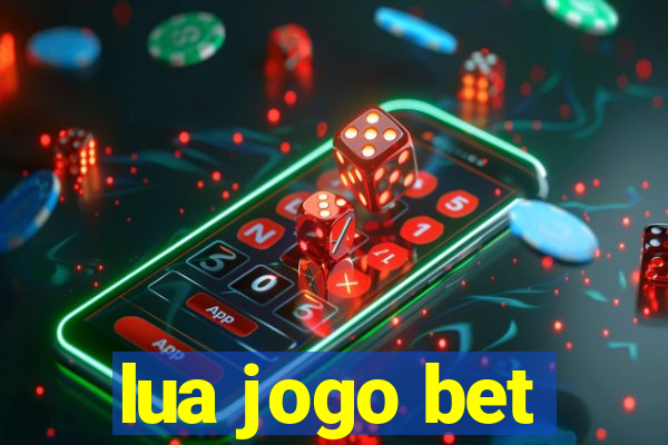 lua jogo bet