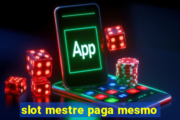 slot mestre paga mesmo