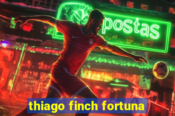 thiago finch fortuna