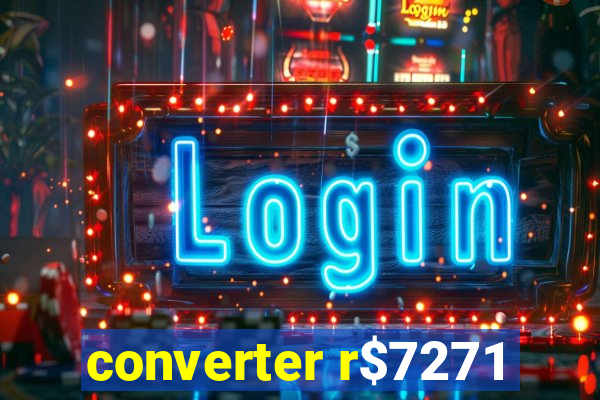 converter r$7271