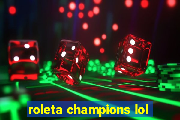 roleta champions lol