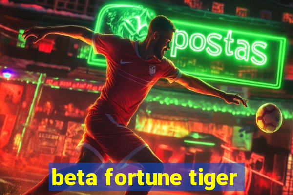 beta fortune tiger