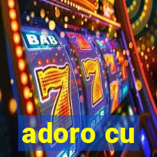 adoro cu