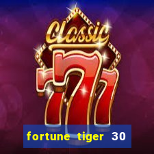 fortune tiger 30 reais grátis