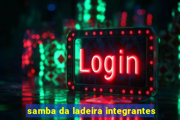 samba da ladeira integrantes