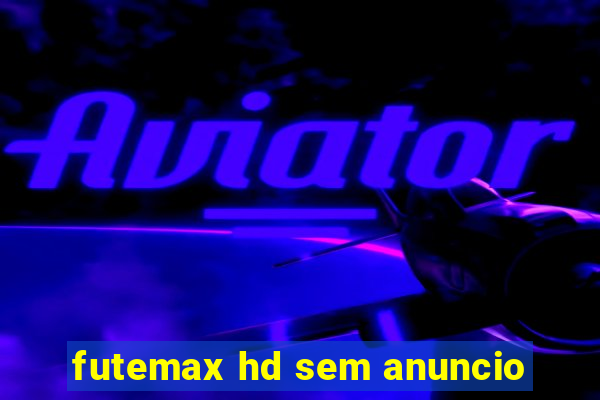 futemax hd sem anuncio