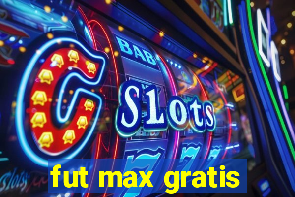 fut max gratis