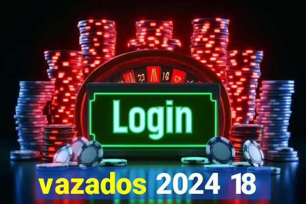 vazados 2024 18