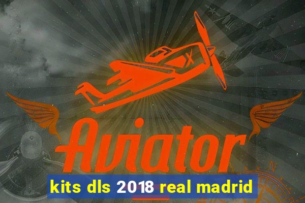 kits dls 2018 real madrid