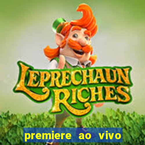 premiere ao vivo hoje gratis