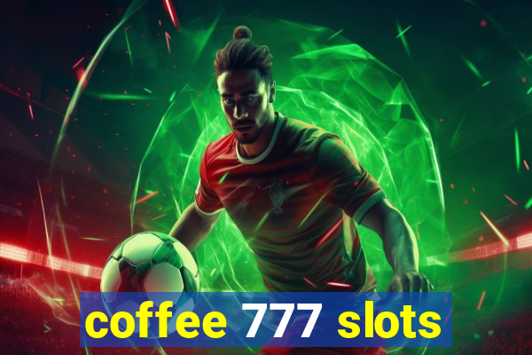 coffee 777 slots