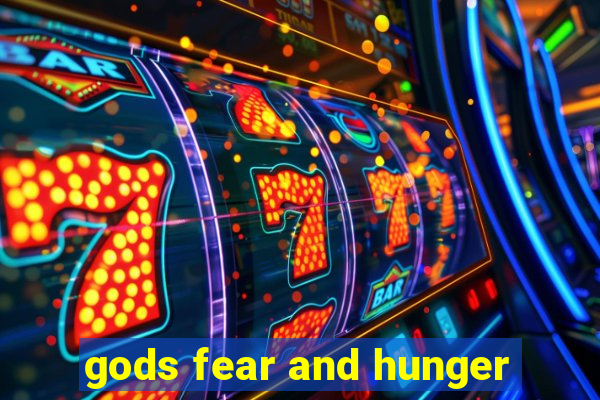 gods fear and hunger