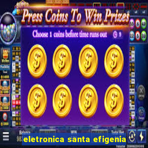 eletronica santa efigenia