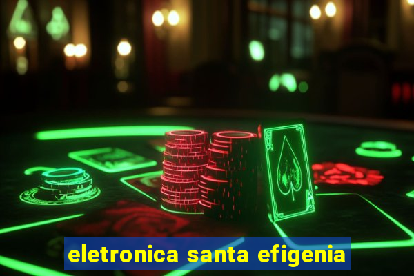 eletronica santa efigenia