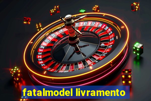 fatalmodel livramento