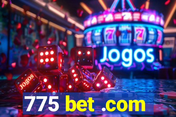 775 bet .com