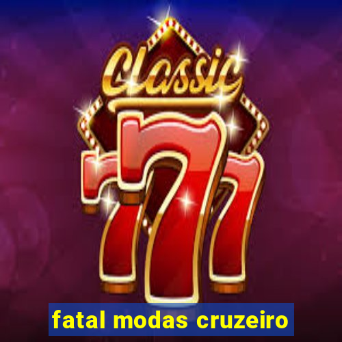 fatal modas cruzeiro