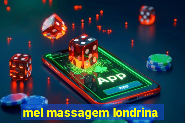 mel massagem londrina