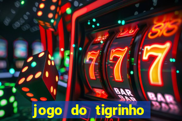 jogo do tigrinho teste gratis