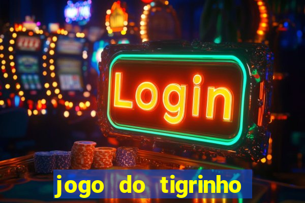 jogo do tigrinho teste gratis