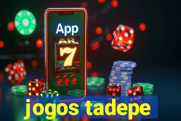 jogos tadepe