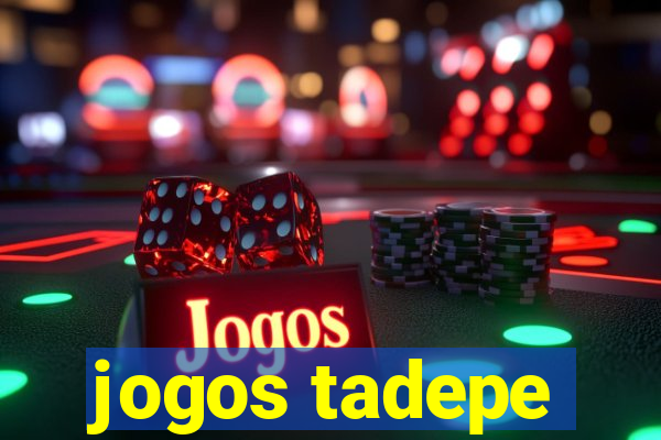 jogos tadepe