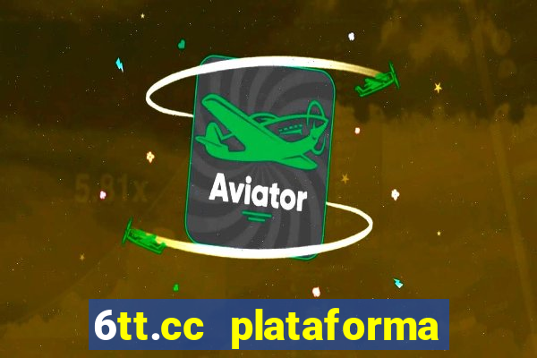 6tt.cc plataforma de jogos