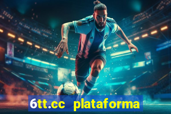 6tt.cc plataforma de jogos