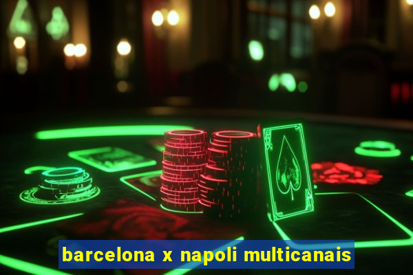 barcelona x napoli multicanais