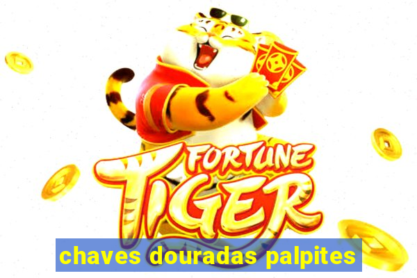 chaves douradas palpites